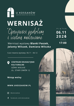 Wernisaż wystawy „Opowieści pędzlem i wełną malowane” w Górkach Wielkich