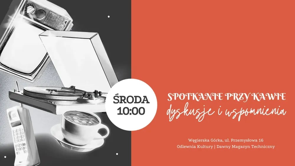 SPOTKANIE PRZY KAWIE / dyskusje i wspomnienia