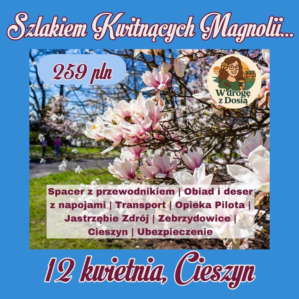 Wycieczka do Cieszyna: Szlak Kwitnących Magnolii z Dosią 12 kwietnia