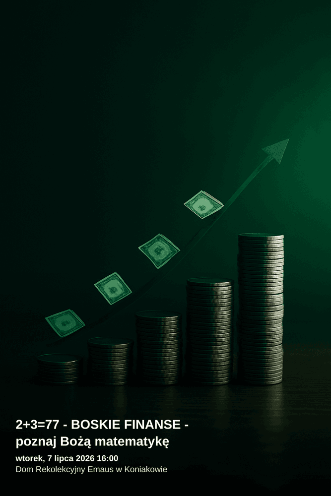 Rekolekcje Boskie Finanse w Koniakowie – poznaj Bożą matematykę