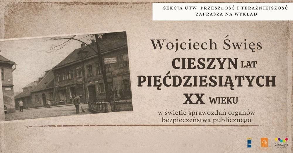 Wykład: Cieszyn w latach 50. XX wieku według raportów bezpieczeństwa