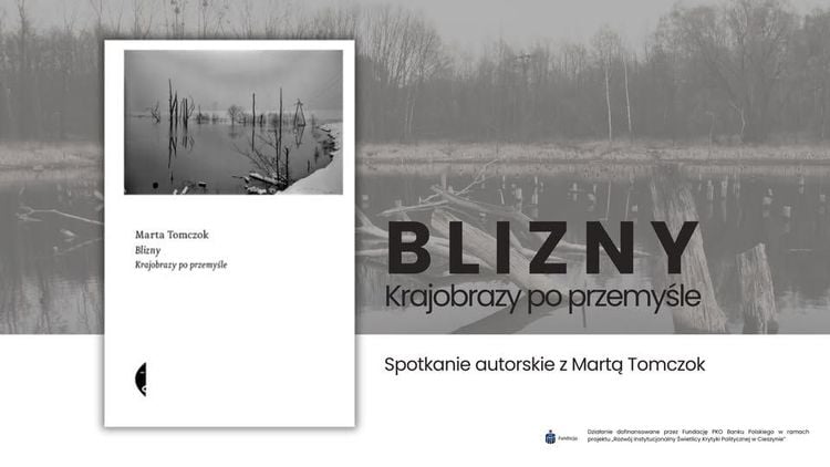 Spotkanie z Martą Tomczok: Blizny przemysłowego krajobrazu w Cieszynie