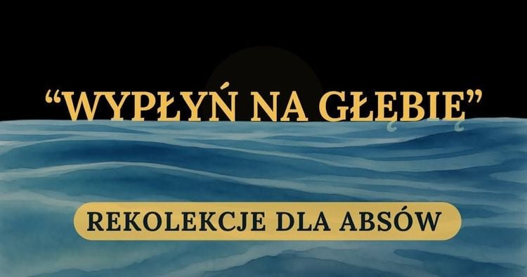 Rekolekcje formacyjne dla ABS-ów „Wypłyń na głębię” w Kocierzu Rychwałdzkim
