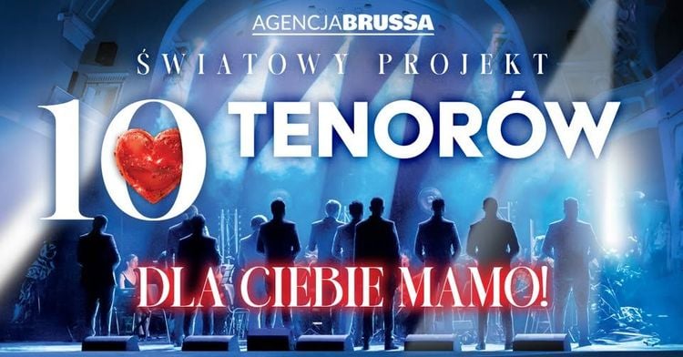 Koncert 10 Tenorów w Cieszynie – Dla Ciebie Mamo
