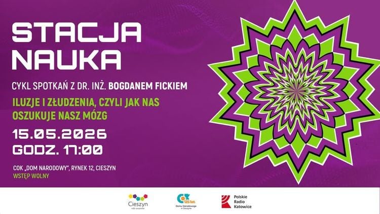 Stacja Nauka w Cieszynie: Iluzje i Złudzenia Mózgu z dr. Bogdanem Fickiem