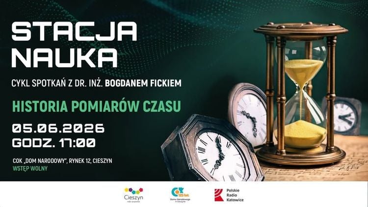 Cieszyńska Stacja Nauka: Historia Pomiaru Czasu z dr. Bogdanem Fickiem