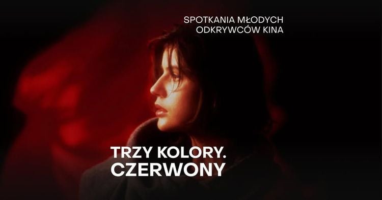 Trzy Kolory: Czerwony – Spotkanie Młodych Kinomanów w Żywcu