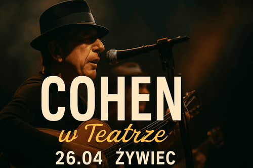 Cohen w Teatrze | 26.04 | Żywiec