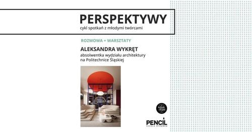 Spotkanie i warsztaty z Aleksandrą Wykręt – projektowanie wnętrz i grafika 3D w Bielsku-Białej