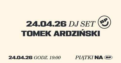DJ set Tomek Ardziński na Piątkach na BP w Bielsku-Białej