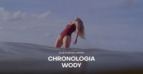 Klub Filmowy Urania: Reżyserski debiut Kristen Stewart w Żywcu - Chronologia Wody