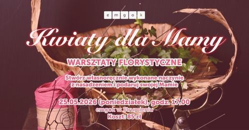 Warsztaty florystyczne „Kwiaty dla Mamy” w Strumieniu