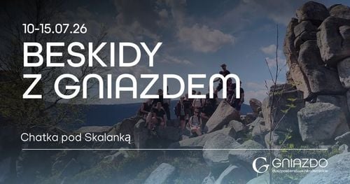 Letnia wyprawa z Gniazdem w Beskidy - Zwardoń 2026