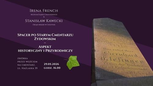 Spacer tematyczny po Starym Cmentarzu Żydowskim w Cieszynie: historia i roślinność