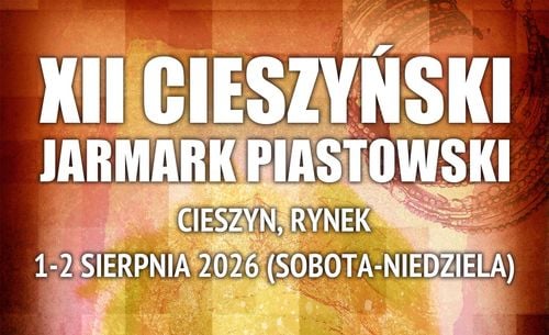 XII Jarmark Piastowski na Rynku w Cieszynie – 1-2 sierpnia 2026