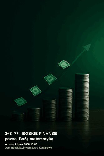 Rekolekcje Boskie Finanse w Koniakowie – poznaj Bożą matematykę