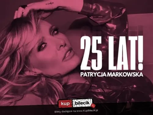 Patrycja Markowska – Jubileuszowy Finał Trasy 25 Lat w Cavatina Hall
