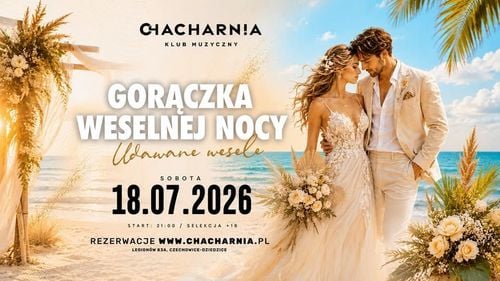 Udawane Wesele w Klubie CHACHArnia w Czechowicach-Dziedzicach – Gorączka Weselnej Nocy