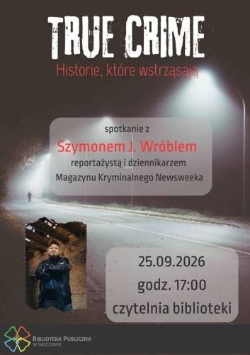 Spotkanie z Szymonem J. Wróblem o true crime w Skoczowie