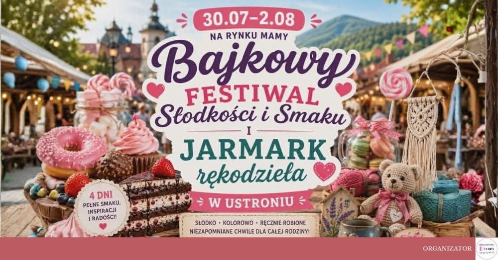 Bajkowy Festiwal Słodkości i Rękodzieła na Rynku w Ustroniu