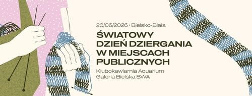 Światowy Dzień Dziergania 2026 w Bielsko-Białej